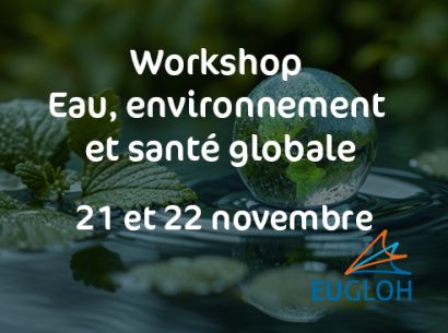 workshop international - Eau, environnement et santé globale, organisé par Eugloh et l'université Paris-Saclay et Genoscope - sponsorisé par Genopole